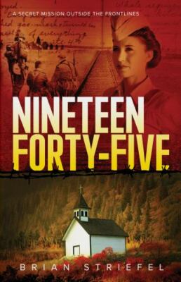Nineteen Forty-five : A Secret Mission Outside the Frontlines, Paperback by S...
