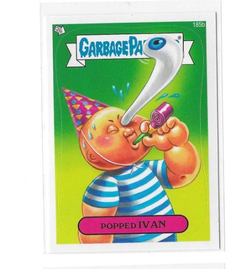 Popped IVAN #185b 2013 Garbage Pail Kids trading card — raw and PSA graded price guide