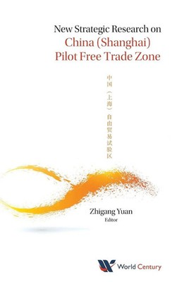 NEW STRATEGIC RESEARCH ON CHINA (SHANGHAI) PILOT FREE TRADE | Yuan Zhi-Gang