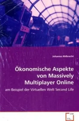 Johanna Ahlbrecht | Ökonomische Aspekte von Massively Multiplayer Online Games