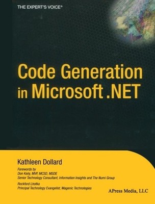 CODE GENERATION IN MICROSOFT .NET (EXPERT'S VOICE BOOKS By Kathleen Dollard NEW