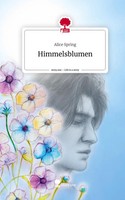 Alice Spring | Himmelsblumen. Life Is A Story - Story.One | Buch | Deutsch