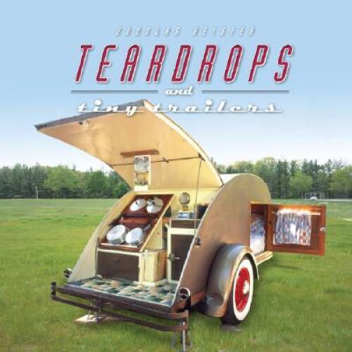 Teardrops and Tiny Trailers - Hardcover By Keister, Douglas - VERY GOOD