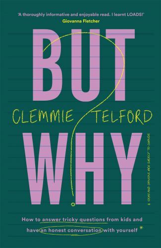 But Why? : How to Answer Tricky Questions from Kids and Have an Honest ...
