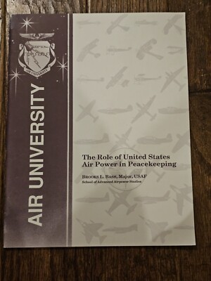 The Role Of United States Air Power In Peacekeeping by Major Brooks L Bash USAF