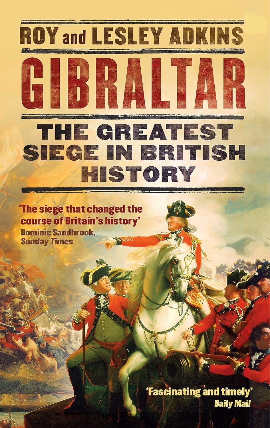 Gibraltar: The Greatest Siege in British History [paperback] Adkins, Roy,Adkins,
