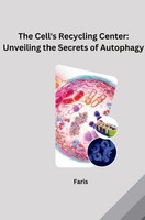 The Cell's Recycling Center: Unveiling The Secrets Of Autophagy | Faris | Buch