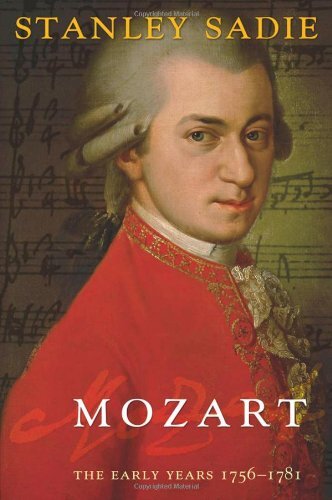 Mozart: The Early Years 1756-1781 By Stanley Sadie