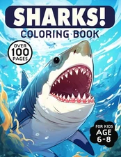 SHARKS! Coloring Book for Kids Age 6-8: 100 Pages of Fun Jumbo Shark Images To E