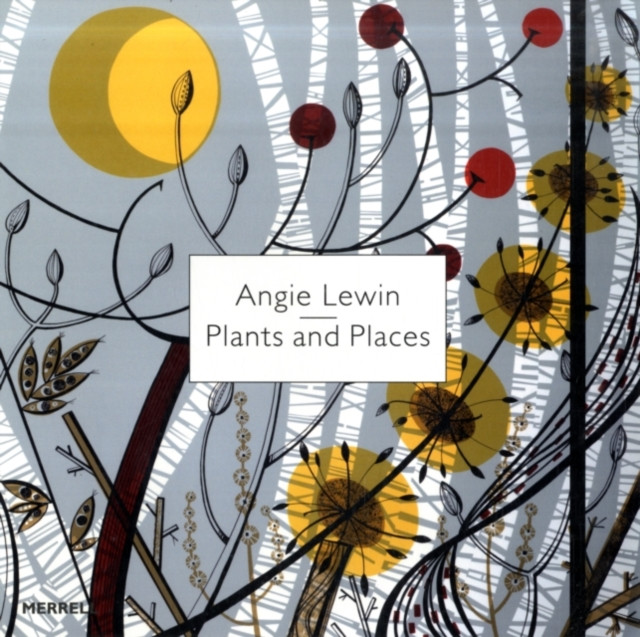 Angie Lewin: Plants and Places by Leslie Geddes-Brown (Hardback Book)