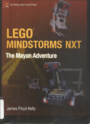 LEGO  MINDSTORMS  NXT - THE MAYAN ADVENTURE BY JAMES FLOYD KELLY  2006