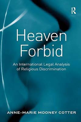 Heaven Forbid: An International Legal Analysis of Religious Discrimination by C