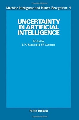 UNCERTAINTY IN ARTIFICIAL INTELLIGENCE (VOLUME 4 OF By R. K. Ghatnagar & C.