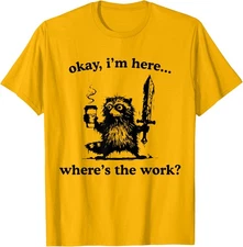 Okay I'm Here Where's The Work Raccoon With Coffee Unisex T-Shirt