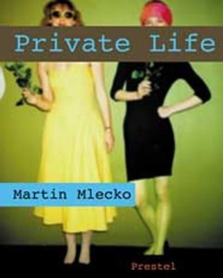 Private Life (Photography S.) Mlecko, Martin and Corinna Weidner: