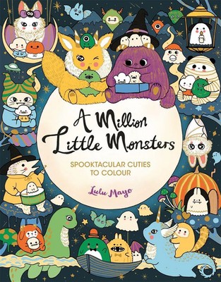 A Million Little Monsters | Spooktacular Cuties to Colour | Lulu Mayo | Buch