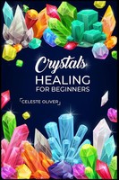 Celeste Oliver | Crystals Healing For Beginners | Taschenbuch | Englisch (2023)