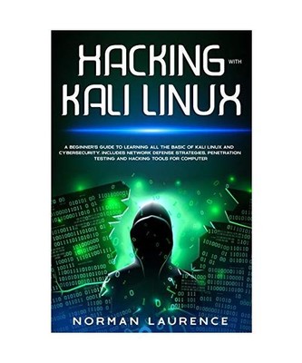 Hacking with Kali Linux: A Beginner's Guide to learning all the basics of Kali L