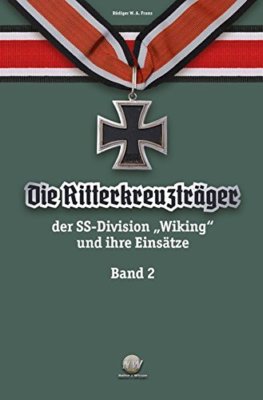 Die Ritterkreuzträger der 5. Panzerdivision ''Wiking'' und ihre Einsätze Bd 2 NEU