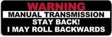 Black Manual Transmission Stay Back I May Roll Backwards Bumper Sticker tick