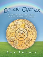 Celtic Cycles Guidance From The Soul On The Spiritual Journey Ann Loomis Buch