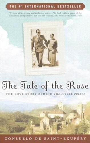 The Tale of the Rose: The Love Story Behind The Little Prince: Used