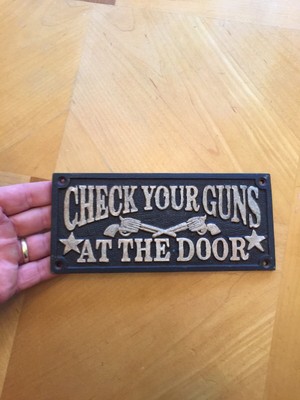Check Your Guns Cast Iron Plaque Saloon Brothel Wyatt Earp Sign Solid Metal f//g