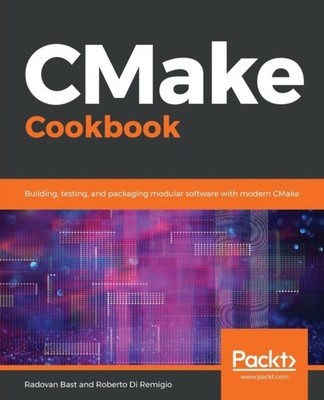 Bast - CMake Cookbook  Building testing and packaging modular softwa - E555z
