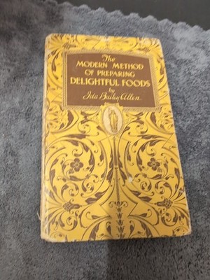 The Modern method of preparing delightful foods by Eda Baily Allen Vintage 1928