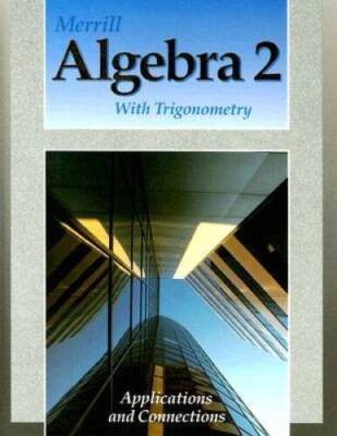 Merrill Algebra 2 with Trigonometry: Applications and Connections - VERY GOOD