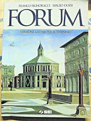 FORUM. LATEINISCHE VERSIONEN FÜR DIE DREI JAHRE - F. SIGNORACCI und S. DOSSI - SEI