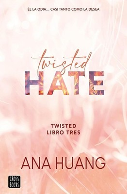 Twisted Hate: Él La Odia... Casi Tanto Como La Desea (Spanish Edition)