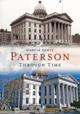 Paterson Through Time by Marcia Dente: New