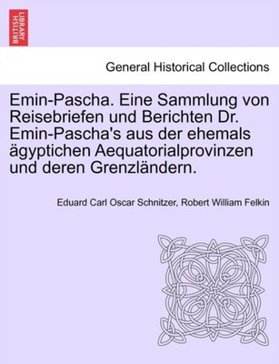 Schnitzer - Emin-Pascha. Eine Sammlung von Reisebriefen und Berichten  - X555z