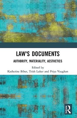 Law's Documents: Authority, Materiality, Aesthetics by Katherine Biber NEW