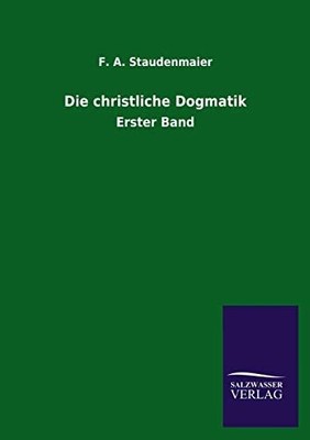 Die christliche Dogmatik: Erster Band Buch Salzwasser-Verlag GmbH