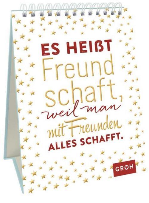 Es Heißt Freundschaft, Weil Man Mit Freunden Alles Schafft. Groh
