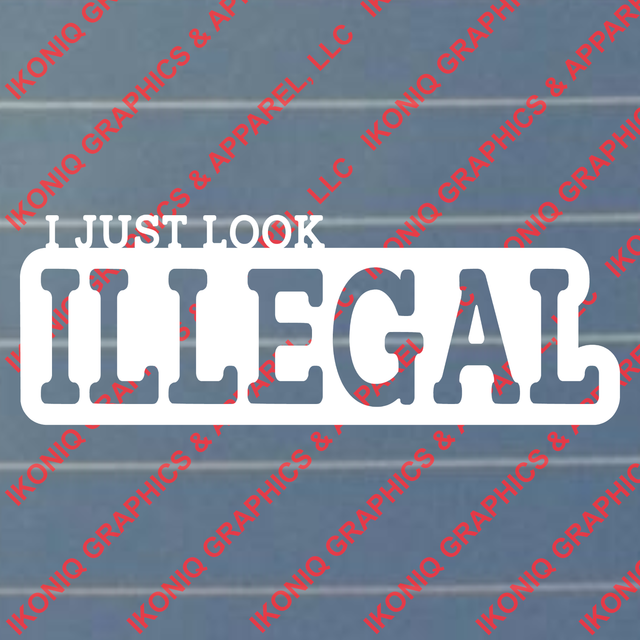 I Just Look Illegal Decal Car, Truck, Import Funny Sticker eBay