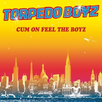 Torpedo Boyz: Cum On Feel the Boyz