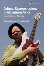 Cultural Representations of Albinism in Africa: Narratives of Change (Hardback o