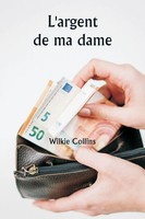 Wilkie Collins | L'argent De Ma Dame | Taschenbuch | FranzöSisch (2024) | Writat
