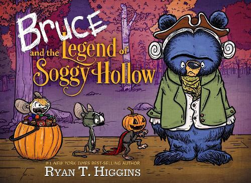 Ryan T. Higgins Bruce And The Legend Of Soggy Hollow (Copertina rigida)