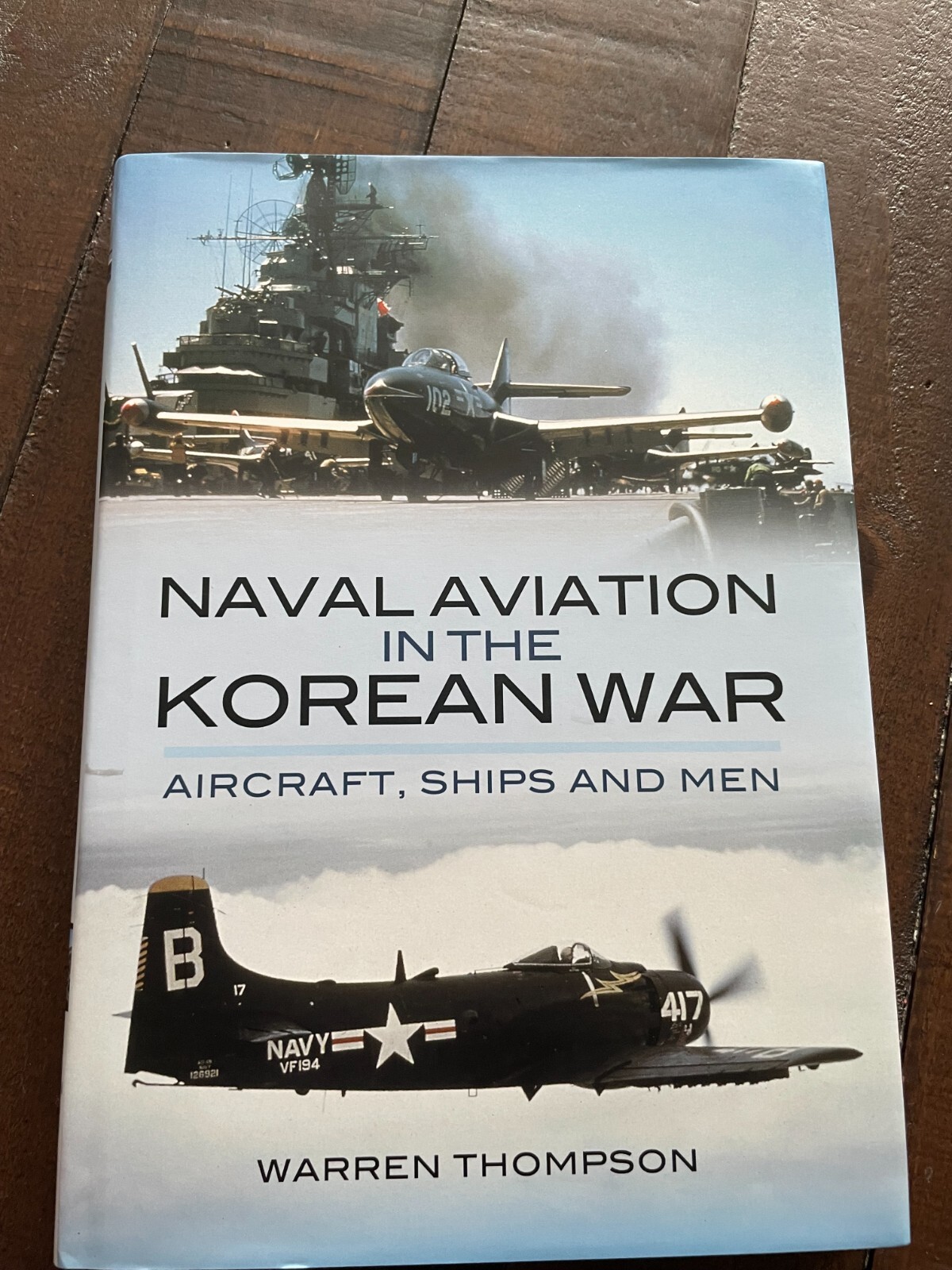 Naval Aviation in the Korean War: Aircraft, Ships and Men HB Warren Thompson