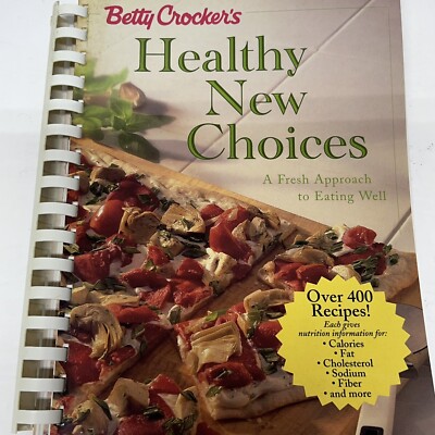Betty Crocker s Healthy New Choices Cookbook 400 Recipes Spiral First edition