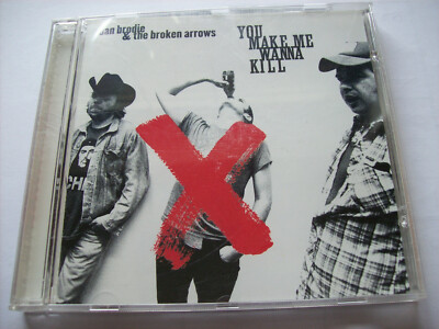 CD - Dan Brodie & the Broken Arrows - You make me wanna kill