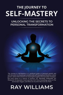 The Journey to Self-Mastery | Unlocking the Secrets to Personal Transformation