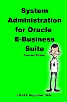 System Administration for Oracle E-Business Suite (Personal Edition) by Roel Hog