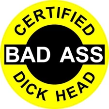 3 – Certified Bad Ass Dick Head 2” Hard Hat/helmet Stickers 