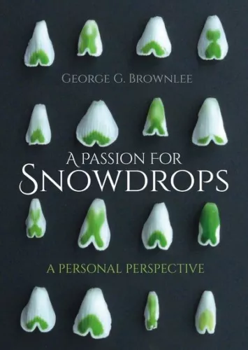 Passion for Snowdrops : A Personal Perspective, Paperback by Brownlee, George...