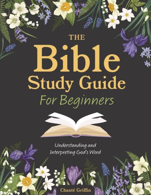 The Bible Study Guide for Beginners by Chante Griffin (Paperback Book)